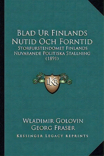 Blad Ur Finlands Nutid Och Forntid, De Wladimir Golovin. Editorial Kessinger Publishing, Tapa Blanda En Español