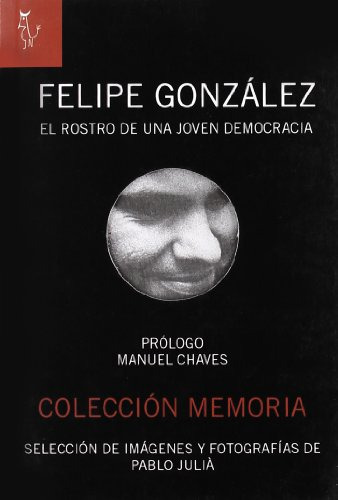Libro Felipe Gonzalez El Rostro De Una Joven Democracia De A