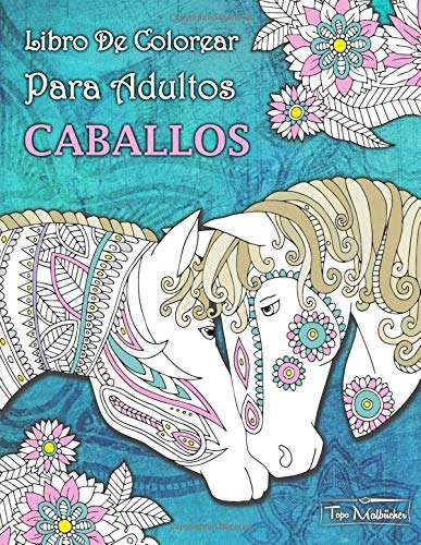 Libro : Libro De Colorear Para Adultos Caballos + Bonificar.