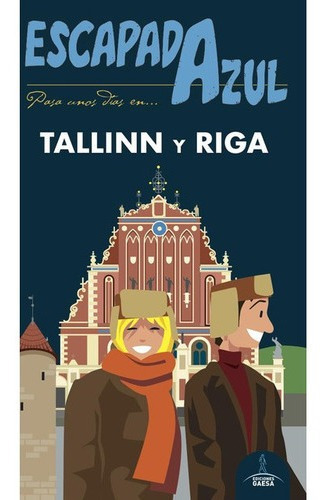 Guia De Turismo - Tallinn Y Riga - Escapada Azul - S, de Angel Ingelmo Sanchez. Editorial GAESA en español