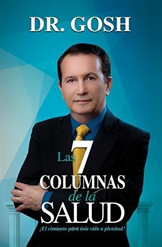 Las 7 Columnas De La Salud - Doctor Gosh, De Doctor G. Editorial Doc Gosh En Español