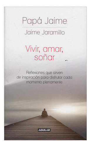 Libro Vivir, Amar, Soñar