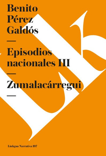 Episodios Nacionales Iii. Zumalacarregui - Benito Perez Gald