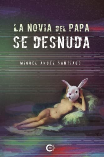 Libro La Novia Del Papa Se Desnudade Miguel Ángel Santiago