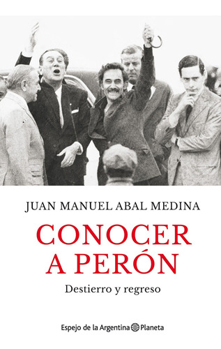 Conocer A Perón De Juan Manuel Abal Medina - Planeta