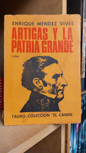 Artigas Y La Patria Grande. Enrique Mendez Vives (ltc)