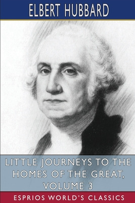 Libro Little Journeys To The Homes Of The Great, Volume 3...