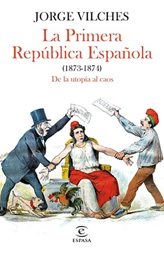 La Primera Republica Espanola 1873-1874  - Vilches Jorge