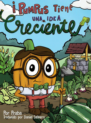 Ãâ¡pumpus Tiene Una Idea Creciente!: Spanish Edition Of Pumpus Has A Growing Idea!, De Praba. Editorial Lightning Source Inc, Tapa Dura En Español