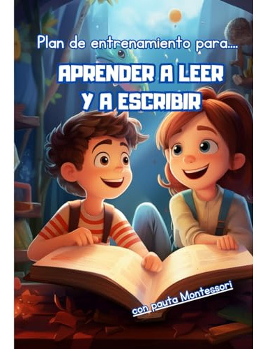 Aprender A Leer Y A Escribir: Con Pauta Montessori