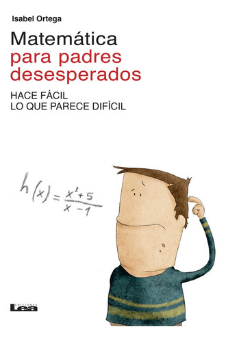 Matemática Para Padres Desesperados - Ortega, Isabel