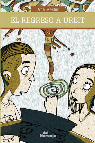 Regreso A Urbit, El, De Ana Vexler. Editorial Del Naranjo, Tapa Blanda, Edición 1 En Español
