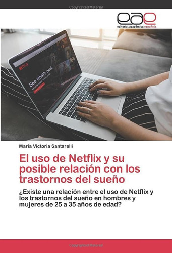 Libro:el Uso De Netflix Y Su Posible Relación Con Los Trasto