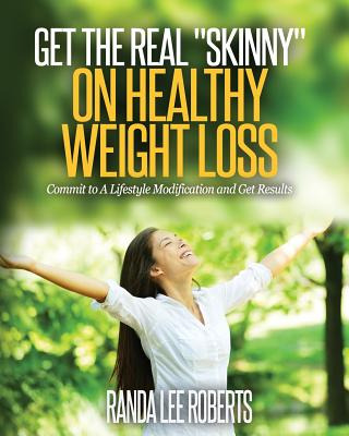 Libro Get The Real Skinny On Healthy Weight Loss: Commit ...