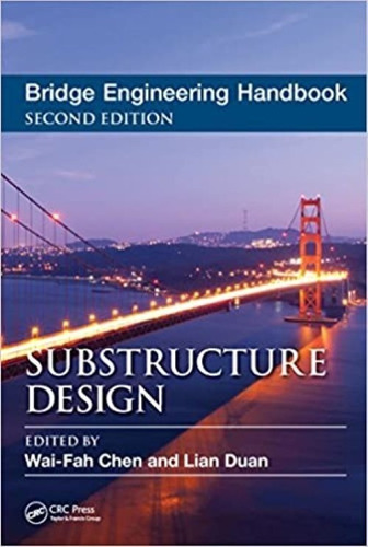Bridge Engineering Handbook Substructure Design Second Edit.
