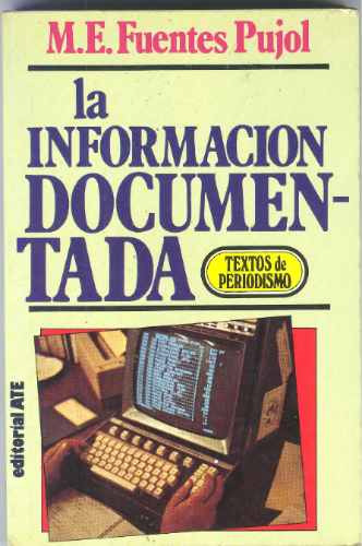 La Información Documentada - M. E. Fuentes Pujol.