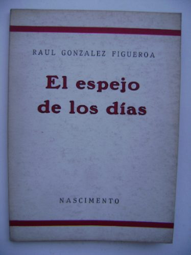 El Espejo De Los Días / Raúl González Figueroa / Nascimento