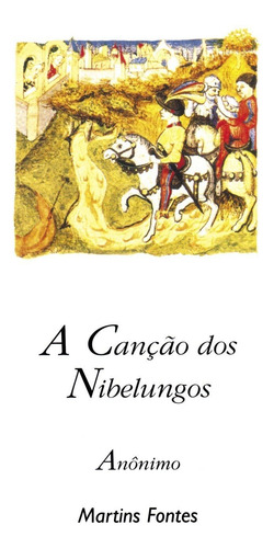 A canção dos Nibelungos, de Anônimo. Editorial Editora Wmf Martins Fontes Ltda, capa mole em português, 2001