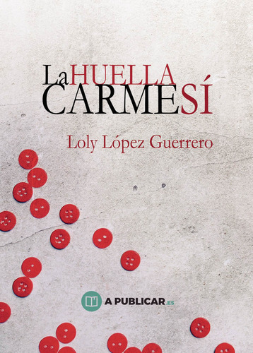 La huella Carmesí, de López Guerrero , Loly.. APublicar Editorial, tapa blanda, edición 1.0 en español, 2019