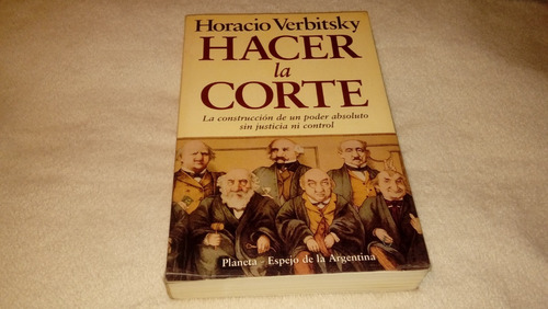 Hacer La Corte - Horacio Verbitsky (excelente Estado) Lanús