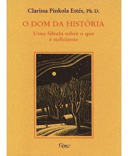 O dom da história, de Estés, Clarissa Pinkola. Editora Rocco Ltda, capa mole em português, 1998
