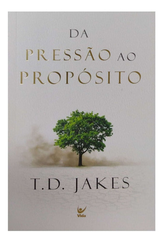 Livro: Da Pressão Ao Propósito | T.d. Jakes