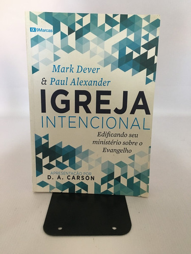 Igreja Intencional - Dever, Mark - Série 9marcas Editora Missão Evangélica Literária - Q19