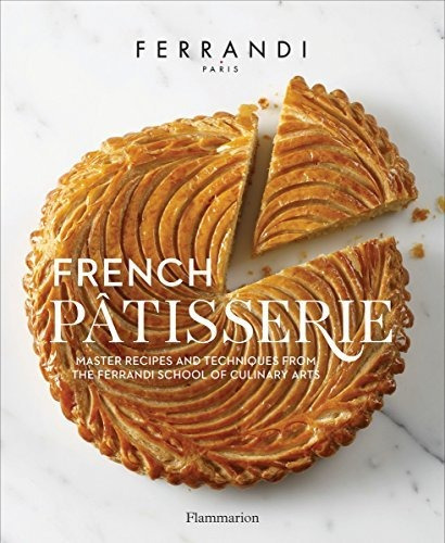 Book : French Patisserie Master Recipes And Techniques From