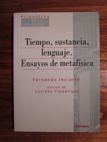 Tiempo, Sustancia, Lenguaje.ensayos De Metafísica - Inciarte