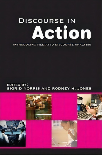 Discourse In Action: Introducing Mediated Discourse Analysis, De Rodney H Jones., Vol. 1. Editorial Taylor Francis Ltd, Tapa Blanda En Inglés