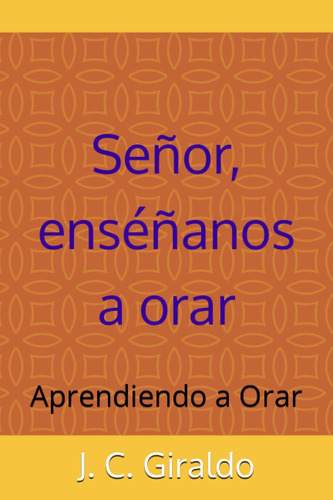 Libro: Señor Enséñanos A Orar: Aprendiendo A Orar (spanish E