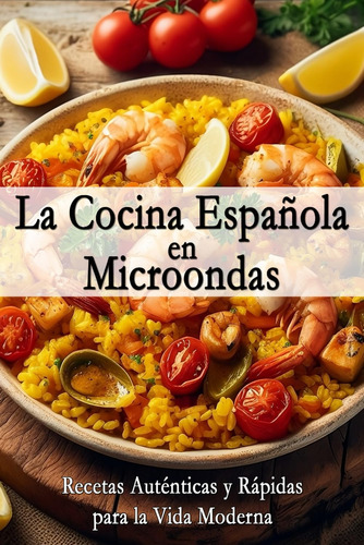 Libro: La Cocina Española En Microondas: Recetas Auténticas 