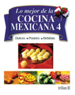 Libro Mejor De La Cocina Mexicana 4 Lo Dulces Postres  Nuevo