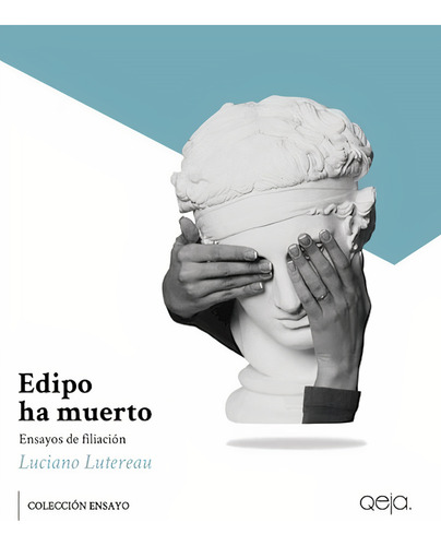 Libro Edipo Ha Muerto - Luciano Lutereau - Qeja: Ensayo De Filiación, De Luciano Lutereau., Vol. 1. Editorial Qeja, Tapa Blanda, Edición 1 En Español, 2023