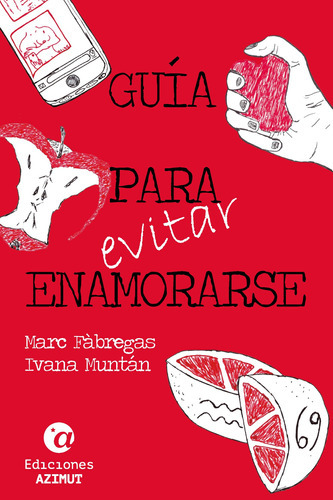 Guía Para Evitar Enamorarse, De Marc Fàbregasy Ivana Muntán. Editorial Ediciones Azimut, Tapa Blanda En Español, 2022
