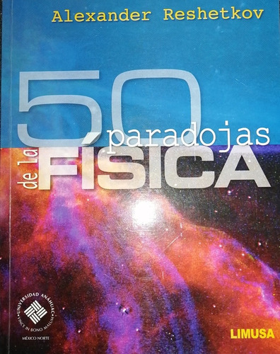 50 Paradojas De La Fisica.   Alexander Reshetkov.    Limusa