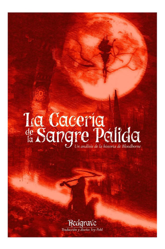 La Cacería De La Sangre Pálida: Un Análisis De La Historia De Bloodborne (spanish Edition), De Pohl, Ivy. Editorial Oem, Tapa Dura En Spanish