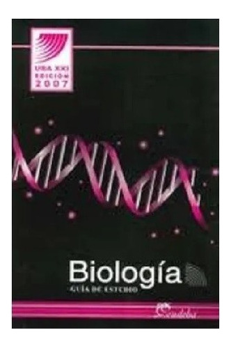 Biologia. Guia De Estudio. Uba Xxi Edicion 2007 Nuevo!