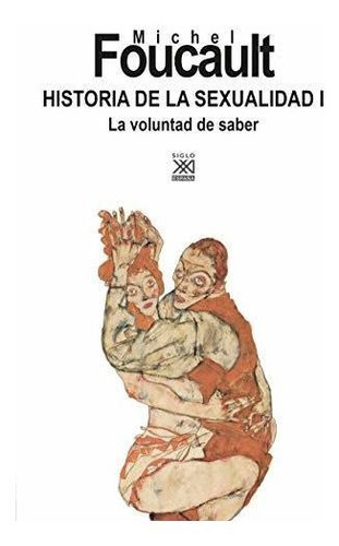 Historia De La Sexualidad I. La Voluntad De Saber: 1262, De Michel Foucault. Editorial Siglo Xxi De España Editores, S.a., Tapa Tapa Blanda En Español