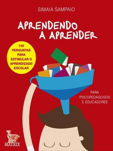 Aprendendo A Aprender: Para Psicopedagogos E Educadores, De Sampaio, Simaia. Editora Matrix, Capa Mole, Edição 1ª Edição - 2016 Em Português