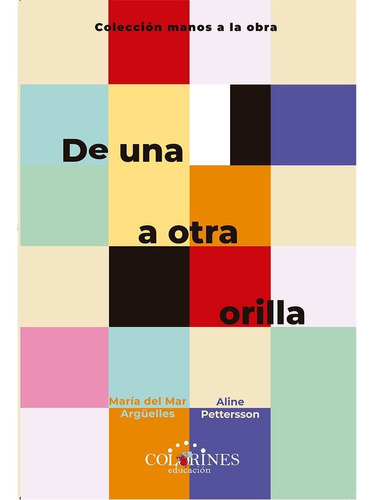 De Una A Otra Orilla, De Argüelles, María Del Mar Pettersson, Aline. Editorial Colorines Educación S.c., Tapa Blanda En Español, 2020