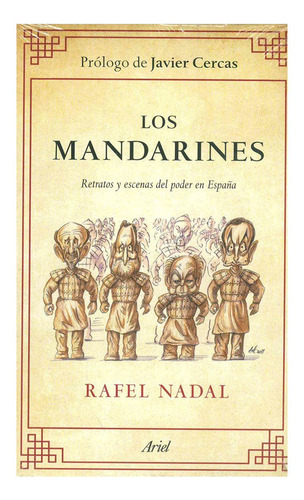 Los Mandarines. Retratos Y Escenas Del Poder En España, De Rafel Nadal. Editorial Ariel, Edición 1 En Español, 2011