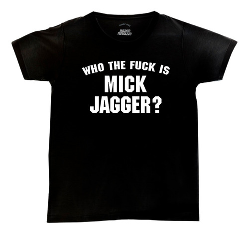 Who The Fuck Is Mick Jagger? (rolling Stones) - Remera 