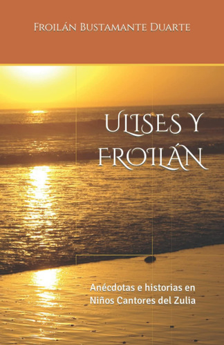 Libro: Ulises Y Froilán: Anécdotas E Historias En Niños Cant