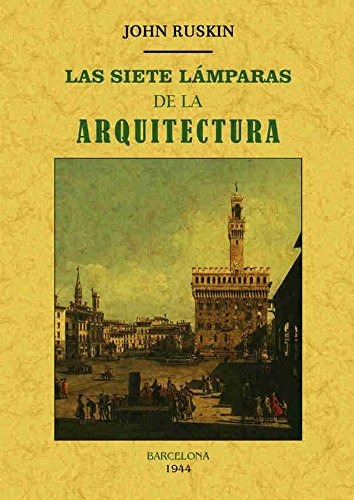 Libro Las Siete Lamparas De La Arquitectura  De Ruskin John