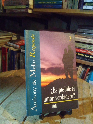 Es Posible El Amor Verdadero .  Anthony De Mello 