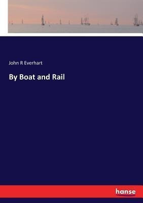 Libro By Boat And Rail - John R Everhart