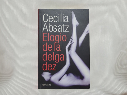 Elogio De La Delgadez Cecilia Absatz Ed Planeta