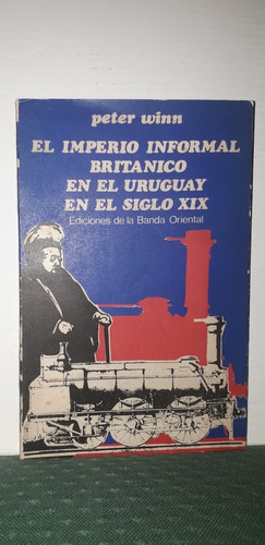 El Imperio Informal Británico En El Uruguay En El Siglo Xix 