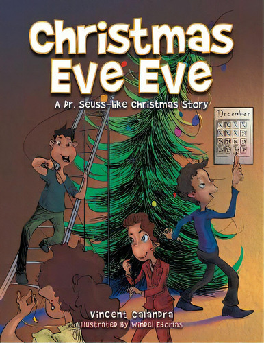 Christmas Eve Eve: A Dr. Seuss-like Christmas Story, De Calandra, Vincent. Editorial Balboa Pr, Tapa Blanda En Inglés